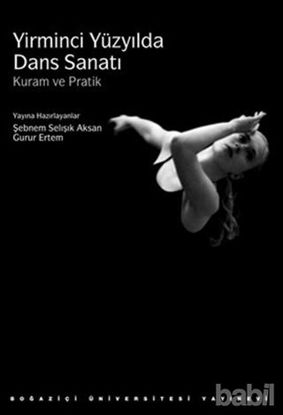 Picture of Yirminci Yüzyılda Dans Sanatı: Kuram ve Pratik