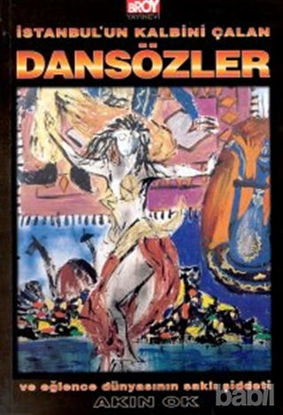 Picture of İstanbul’un Kalbini Çalan Dansözler ve Eğlence Dünyasının Saklı Şiddeti