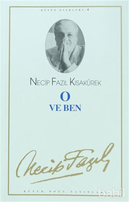 Picture of O ve Ben : 6 - Necip Fazıl Bütün Eserleri