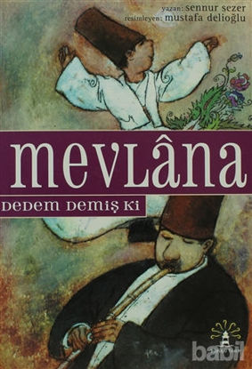 Picture of Mevlana Dedem Demiş Ki