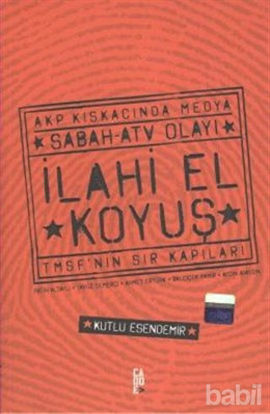 Picture of İlahi El Koyuş Akp Kıskacında Medya Sabah - ATV Olayı  TMSF’nin Sır Kapıları