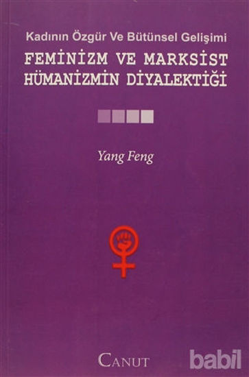 Picture of Kadının Özgür ve Bütünsel Gelişimi: Feminizm ve Marksist Hümanizmin Diyalektiği