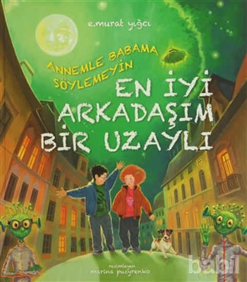 Picture of Annemle Babama Söylemeyin En İyi Arkadaşım Bir Uzaylı