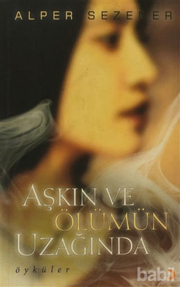 Picture of Aşkın ve Ölümün Uzağında