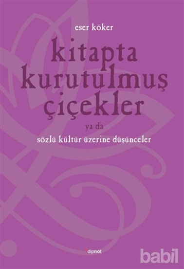 Picture of Kitapta Kurutulmuş Çiçekler Ya da Sözlü Kültür Üzerine Düşünmek