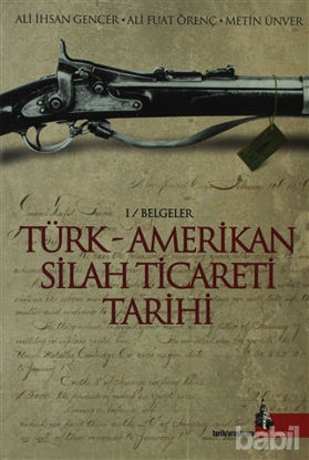 Picture of Türk - Amerikan Silah Ticareti Tarihi