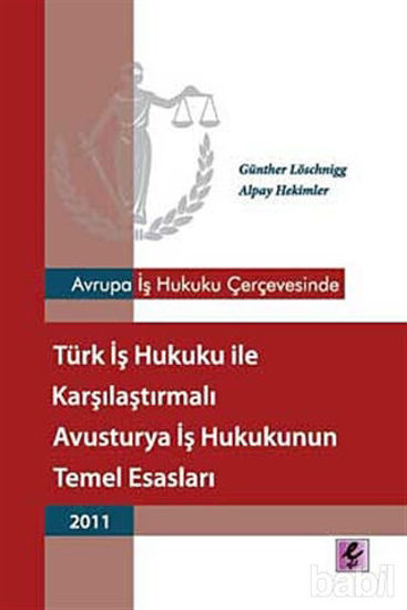 Picture of Avrupa İş Hukuku Çerçevesinde Türk İş Hukuku ile Karşılaştırmalı Avusturya İş Hukukunun Temel Esasları - 2011