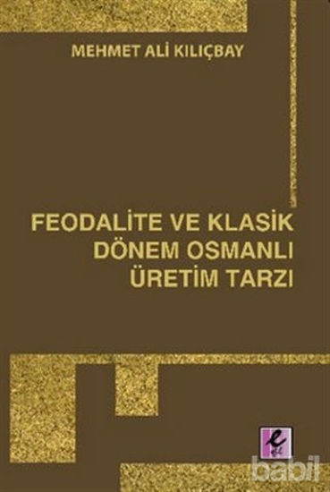 Picture of Feodalite ve Klasik Dönem Osmanlı Üretim Tarzı