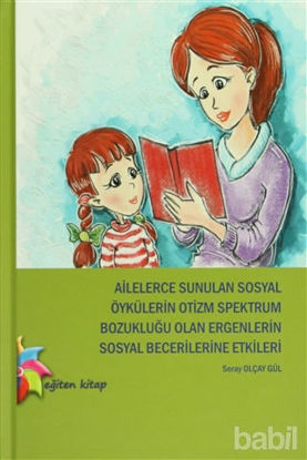 Picture of Ailelerce Sunulan Sosyal Öykülerin Otizm Spektrum Bozukluğu Olan Ergenlerin Sosyal Becerilerine Etkileri