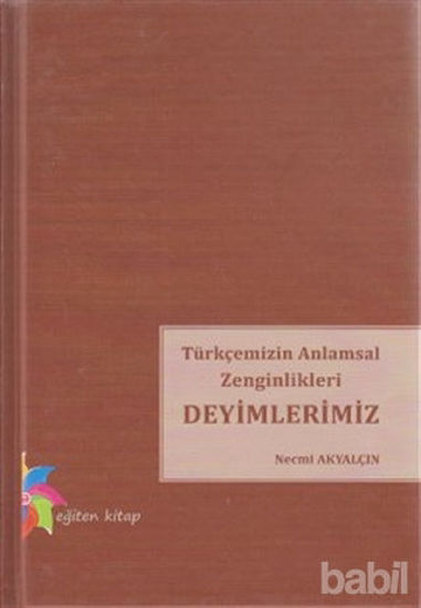 Picture of Türkçemizin Anlamsal Zenginlikleri Deyimlerimiz