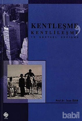 Picture of Kentleşme, Kentlileşme ve Kentsel Değişme