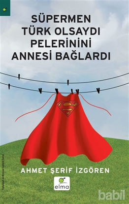 Picture of Süpermen Türk Olsaydı Pelerinini Annesi Bağlardı
