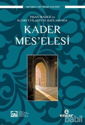 Picture of İnsan İradesi ve Kudret-i İlahiyye Bağlamında Kader Mes’elesi