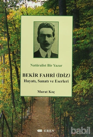 Picture of Natüralist Bir Yazar Bekir Fahri (İdiz) Hayatı, Sanatı ve Eserleri