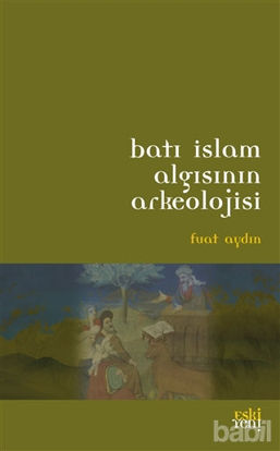 Picture of Batı İslam Algısının Arkeolojisi