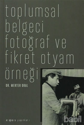 Picture of Toplumsal Belgeci Fotoğraf ve Fikret Otyam Örneği