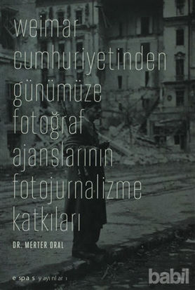 Picture of Weimar Cumhuriyetinden Günümüze Fotoğraf Ajanslarının Fotojurnalizme Katkıları
