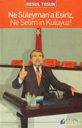 Picture of Ne Süleyman’a Esiriz, Ne Selim’in Kuluyuz!