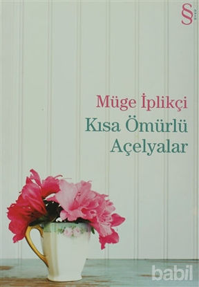 Picture of Kısa Ömürlü Açelyalar