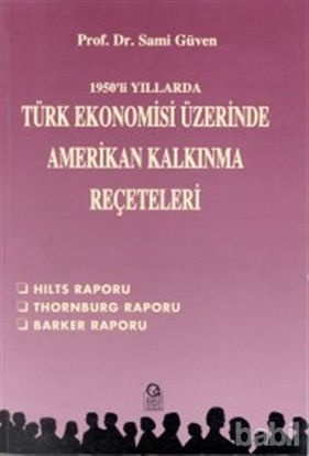 Picture of 1950’li Yıllarda Türk Ekonomisi Üzerine Amerikan Kalkınma Reçeteleri Hilts Raporu / Thornburg Raporu / Barker Raporu