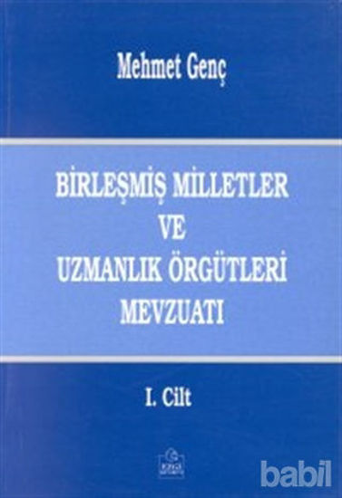 Picture of Birleşmiş Milletler ve Uzmanlık Örgütleri Mevzuatı Cilt: 1