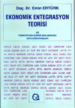 Picture of Ekonomik Entegrasyon Teorisi ve Türkiye’nin İçinde Bulunduğu Entegrasyonlar