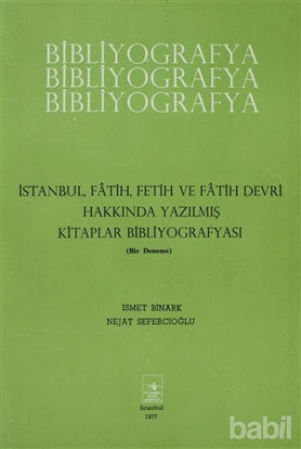 Picture of İstanbul, Fatih, Fetih ve Fatih Devri Hakkında Yazılmış Kitaplar Bibliyografyası