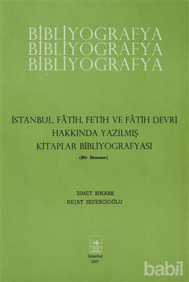 Picture of İstanbul, Fatih, Fetih ve Fatih Devri Hakkında Yazılmış Kitaplar Bibliyografyası