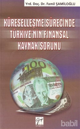 Picture of Küreselleşme Sürecinde Türkiye’nin Finansal Kaynak Sorunu
