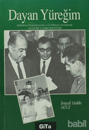 Picture of Dayan Yüreğim Demokrasi Komedyasında ve İş Dünyası Arenalarında Atatürk Cumhuriyetçisi