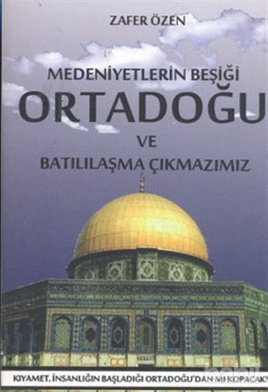 Picture of Medeniyetlerin Beşiği Ortadoğu ve Batılılaşma Çıkmazımız