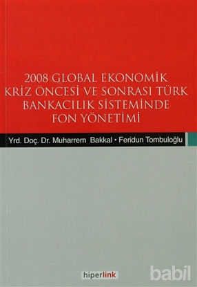 Picture of 2008 Global Ekonomik Kriz Öncesi ve Sonrası Türk Bankacılık Sisteminde Fon Yönetimi