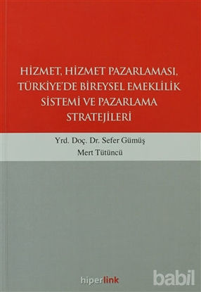 Picture of Hizmet, Hizmet Pazarlaması, Türkiye’de Bireysel Emeklilik Sistemi ve Pazarlama Stratejileri