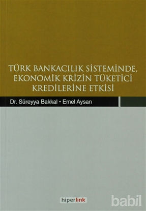 Picture of Türk Bankacılık Sisteminde Ekonomik Krizin Tüketici Kredilerine Etkisi