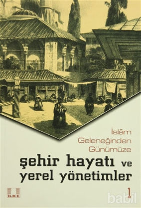 Picture of İslam Geleneğinden Günümüze Şehir Hayatı ve Yerel Yönetimler (2 Cilt Takım)