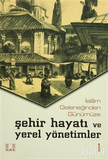 Picture of İslam Geleneğinden Günümüze Şehir Hayatı ve Yerel Yönetimler (2 Cilt Takım)