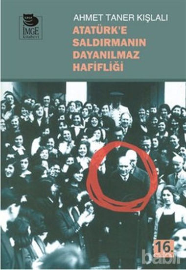 Picture of Atatürk’e Saldırmanın Dayanılmaz Hafifliği