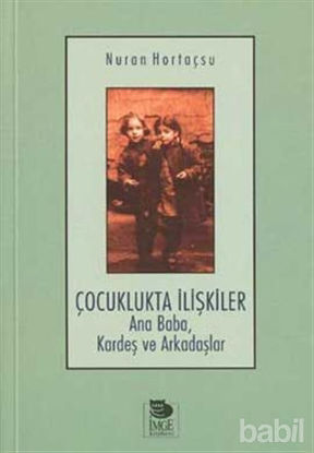 Picture of Çocuklukta İlişkiler Ana Baba, Kardeş ve Arkadaşlar