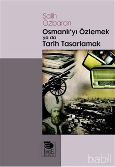 Picture of Osmanlı’yı Özlemek ya da Tarih Tasarlamak