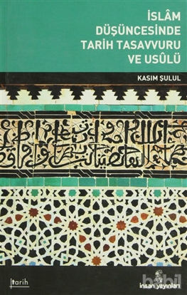 Picture of İslam Düşüncesinde Tarih Tasavvuru ve Usulü