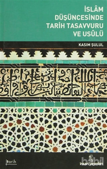 Picture of İslam Düşüncesinde Tarih Tasavvuru ve Usulü