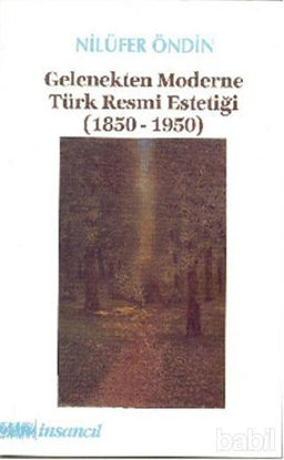 Picture of Gelenekten Moderne Türk Resmi Estetiği (1850-1950)