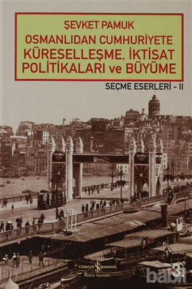 Picture of Osmanlıdan Cumhuriyete Küreselleşme, İktisat Politikaları ve Büyüme