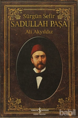 Picture of Sürgün Sefir Sadullah Paşa