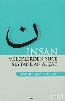 Picture of İnsan Meleklerden Yüce Şeytandan Alçak
