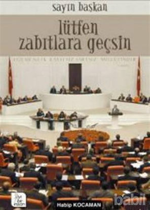 Picture of Sayın Başkan Lütfen Zabıtlara Geçsin