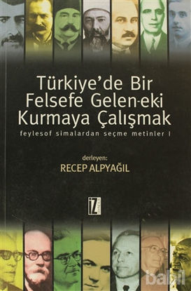Picture of Türkiye’de Bir Felsefe Gelen-ek-i Kurmaya Çalışmak