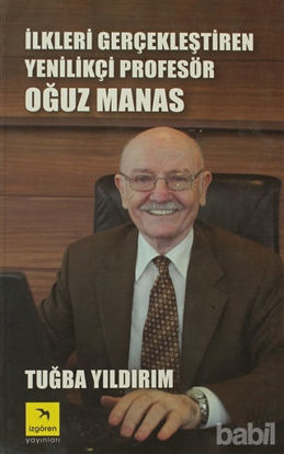 Picture of İlkleri Gerçekleştiren Yenilikçi Profesör Oğuz Manas