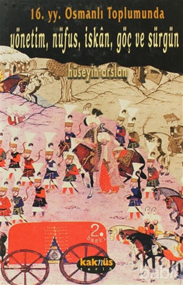 Picture of 16. yy. Osmanlı Toplumunda  Yönetim, Nüfus, İskan, Göç ve Sürgün