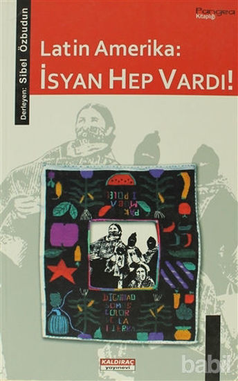 Picture of Latin Amerika: İsyan Hep Vardı!